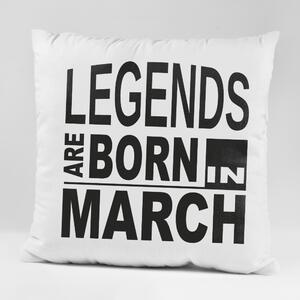 Възглавничка - Legends are born in March