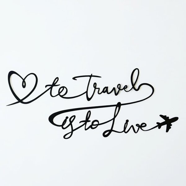 Метален Надпис to Travel is to Live